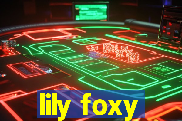 lily foxy